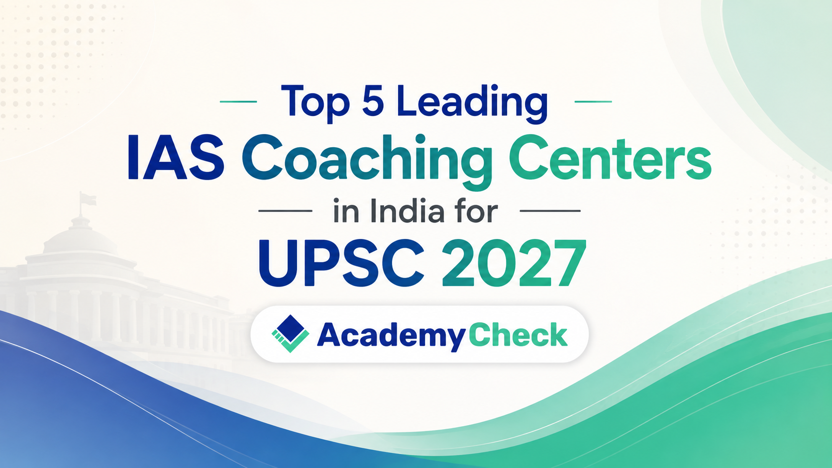 Top 5 Best IAS Coaching Institutes in India for UPSC 2027